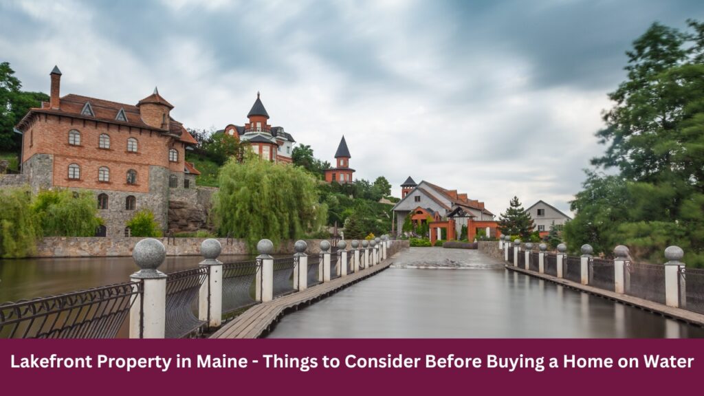 Lakefront Property in Maine - Things to Consider Before Buying a Home on Water