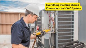Everything that One Should Know about an HVAC System