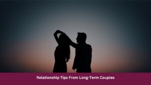 Relationship Tips From Long-Term Couples