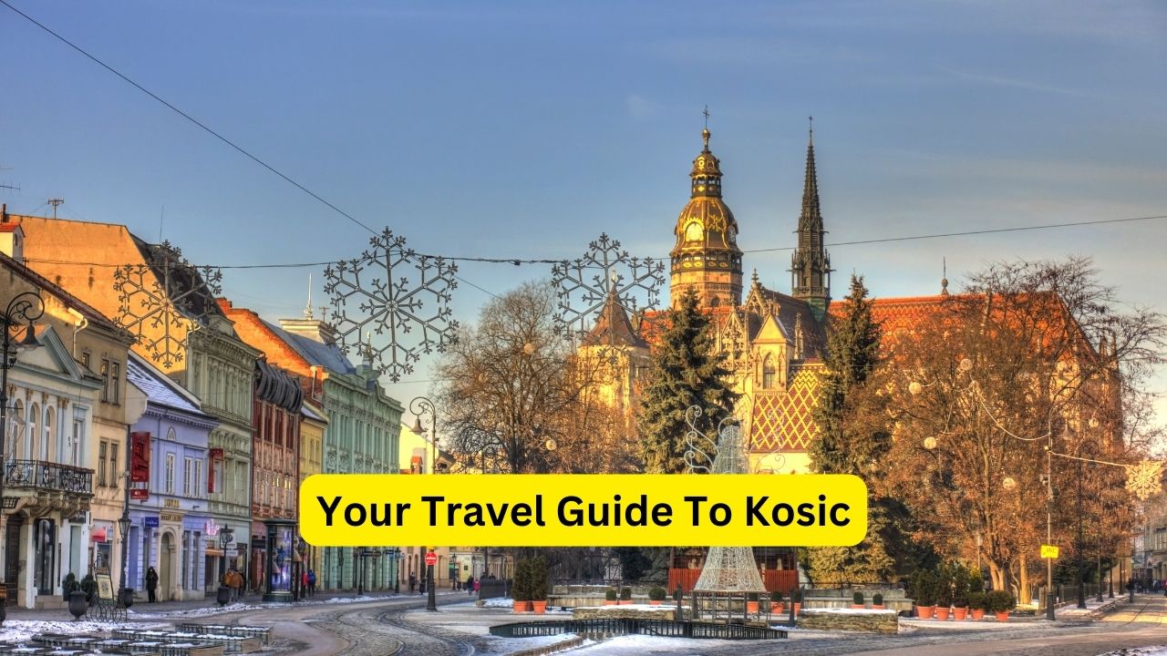 Your Travel Guide To Kosic