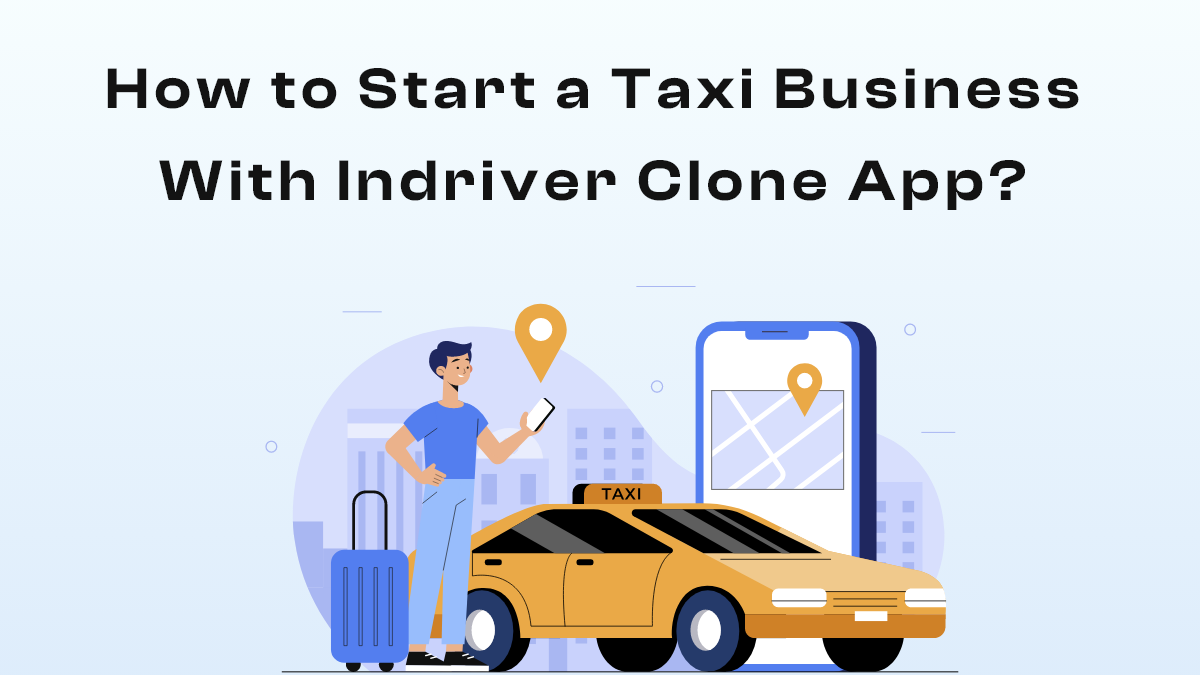 How-to-Start-a-Taxi-Business-With-Indriver-Clone-App-1
