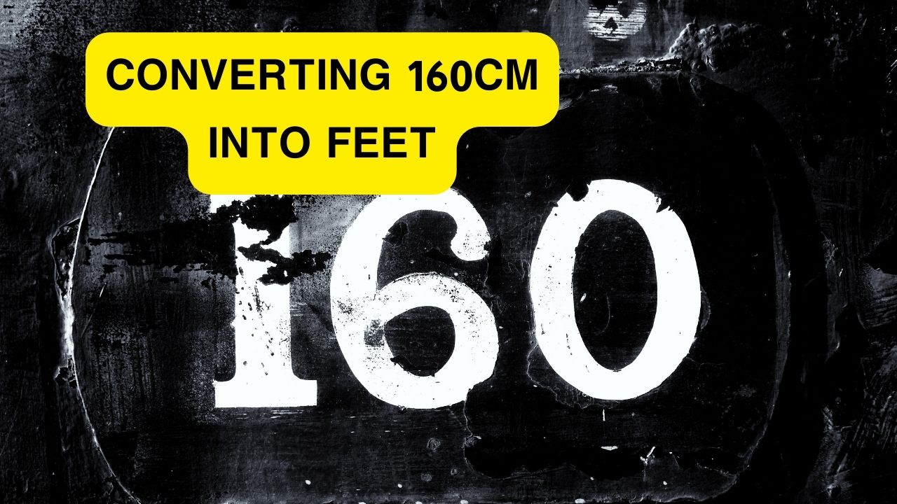 Converting 160cm into Feet