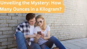 Unveiling the Mystery: How Many Ounces in a Kilogram?