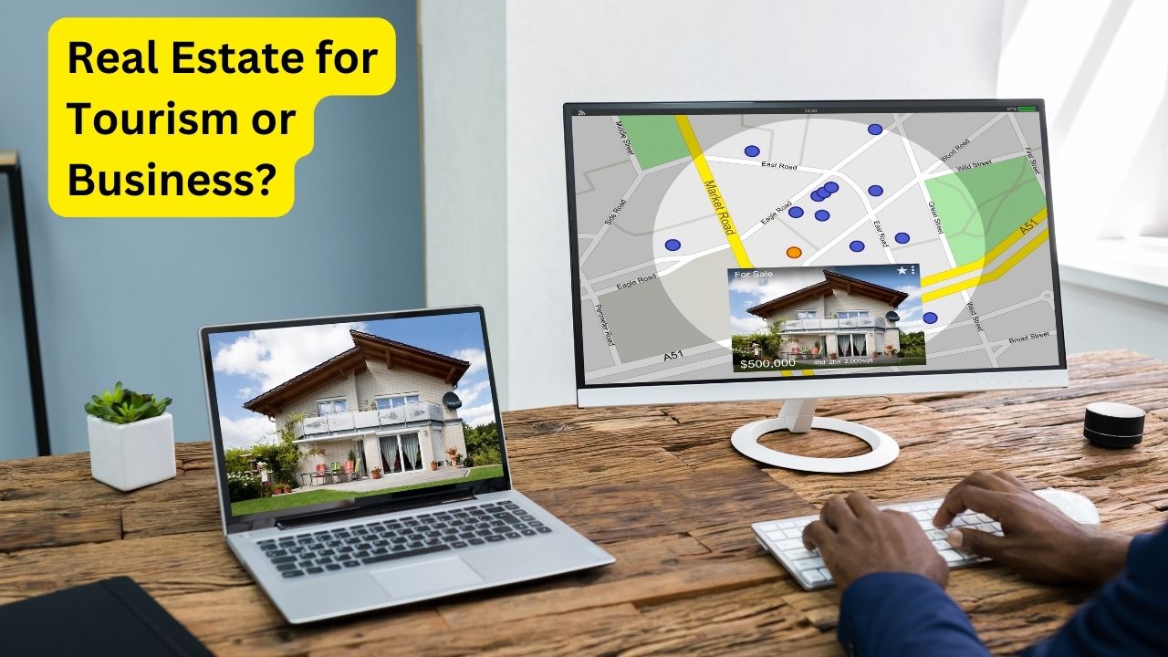 Real Estate for Tourism or Business?