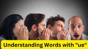 Understanding Words with "ue"