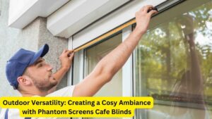 Outdoor Versatility: Creating a Cosy Ambiance with Phantom Screens Cafe Blinds