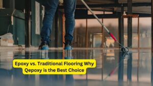 Epoxy vs. Traditional Flooring Why Qepoxy is the Best Choice