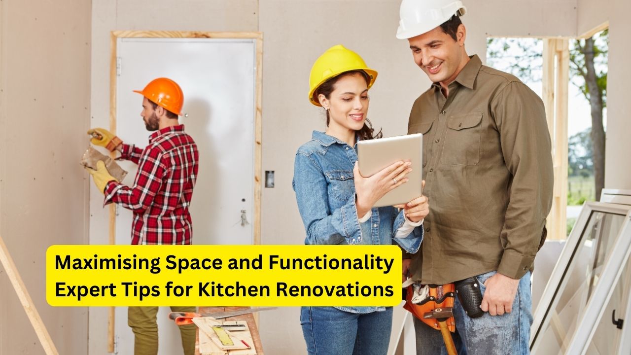 Maximising Space and Functionality Expert Tips for Kitchen Renovations