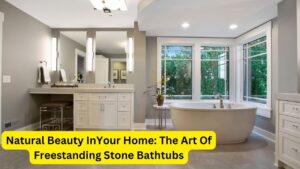 Natural Beauty InYour Home: The Art Of Freestanding Stone Bathtubs