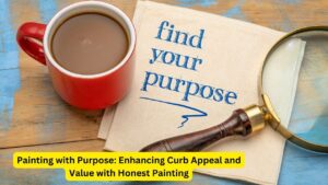 Painting with Purpose: Enhancing Curb Appeal and Value with Honest Painting