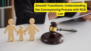 Smooth Transitions: Understanding the Conveyancing Process with RCB Law