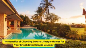 The Benefits of Choosing Luxury Lifestyle Homes for Your Knockdown Rebuild Journey