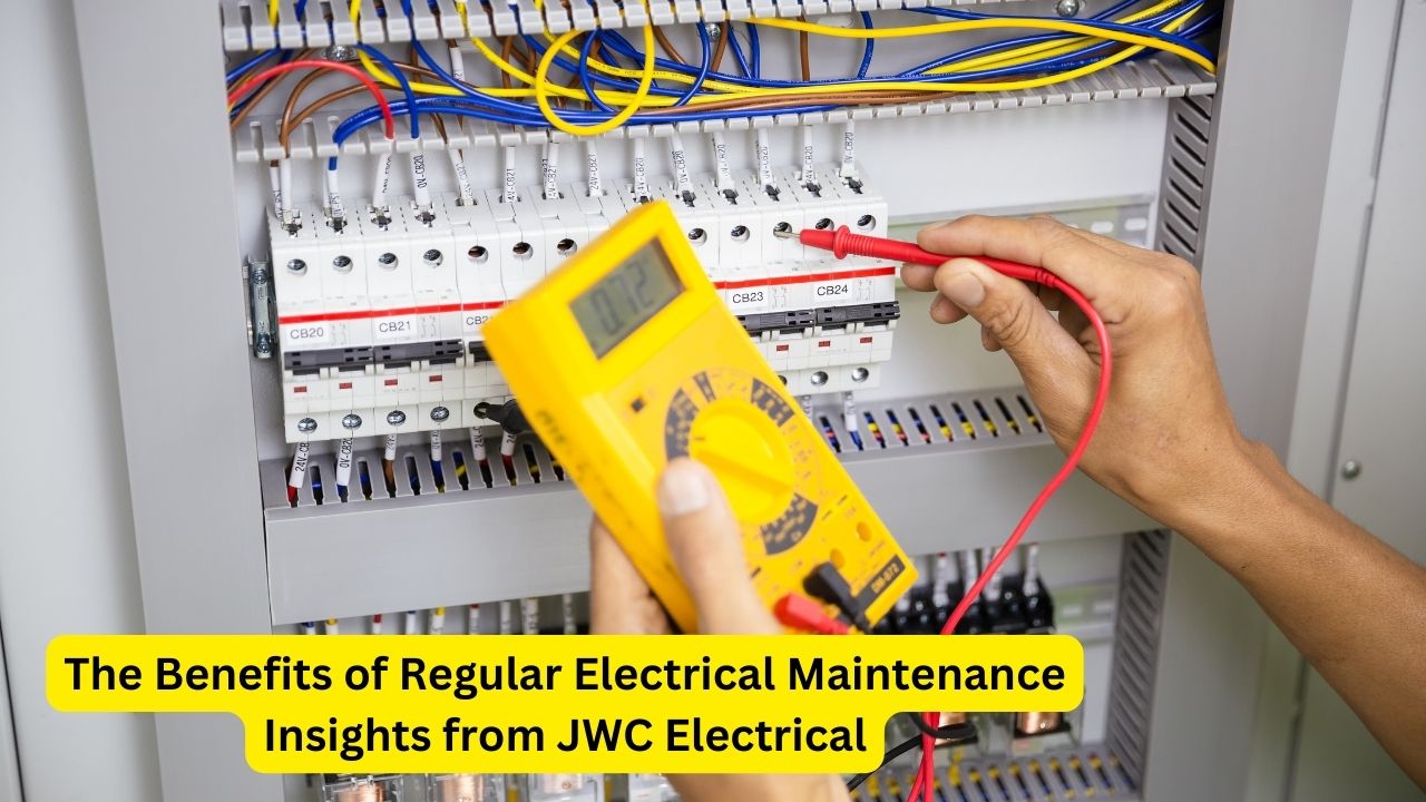 The Benefits of Regular Electrical Maintenance Insights from JWC Electrical