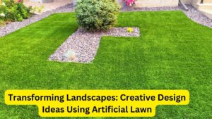 Transforming Landscapes: Creative Design Ideas Using Artificial Lawn