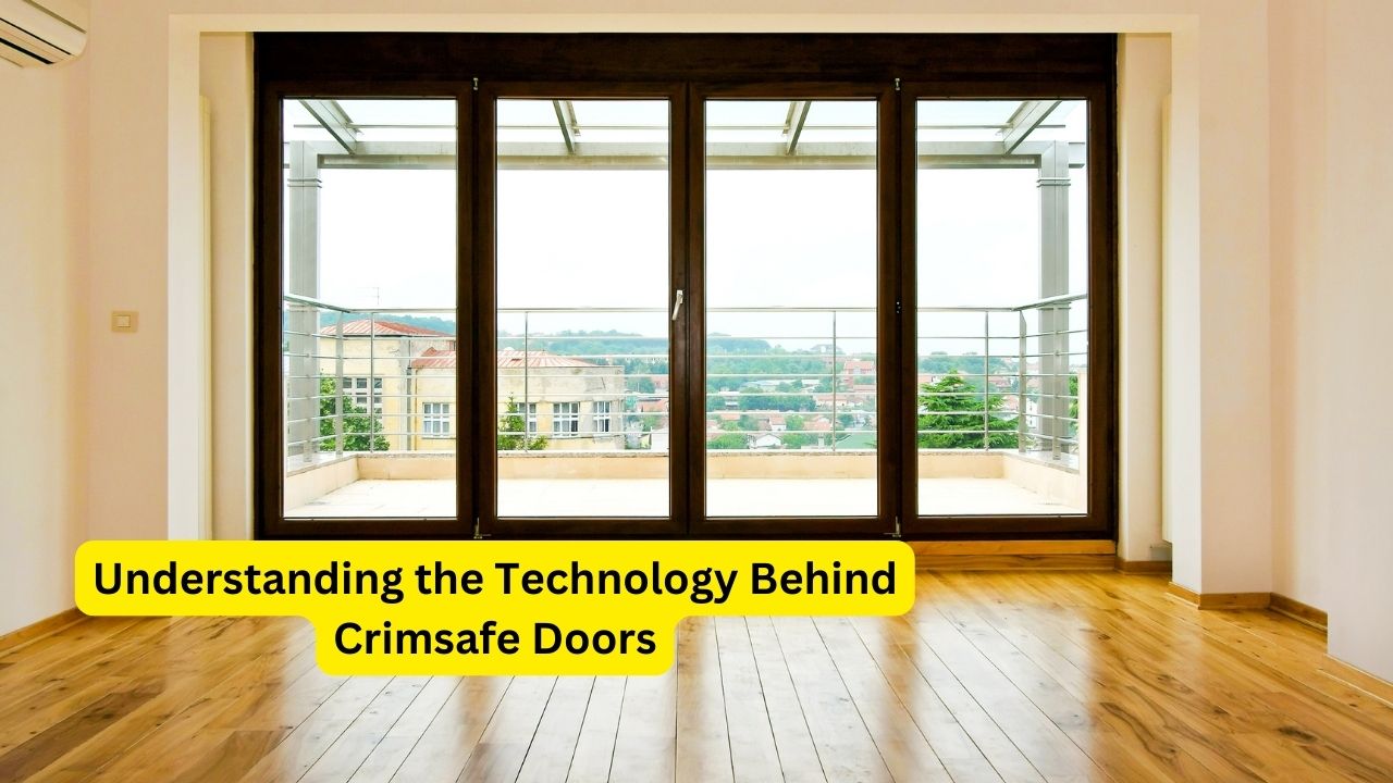 Understanding the Technology Behind Crimsafe Doors
