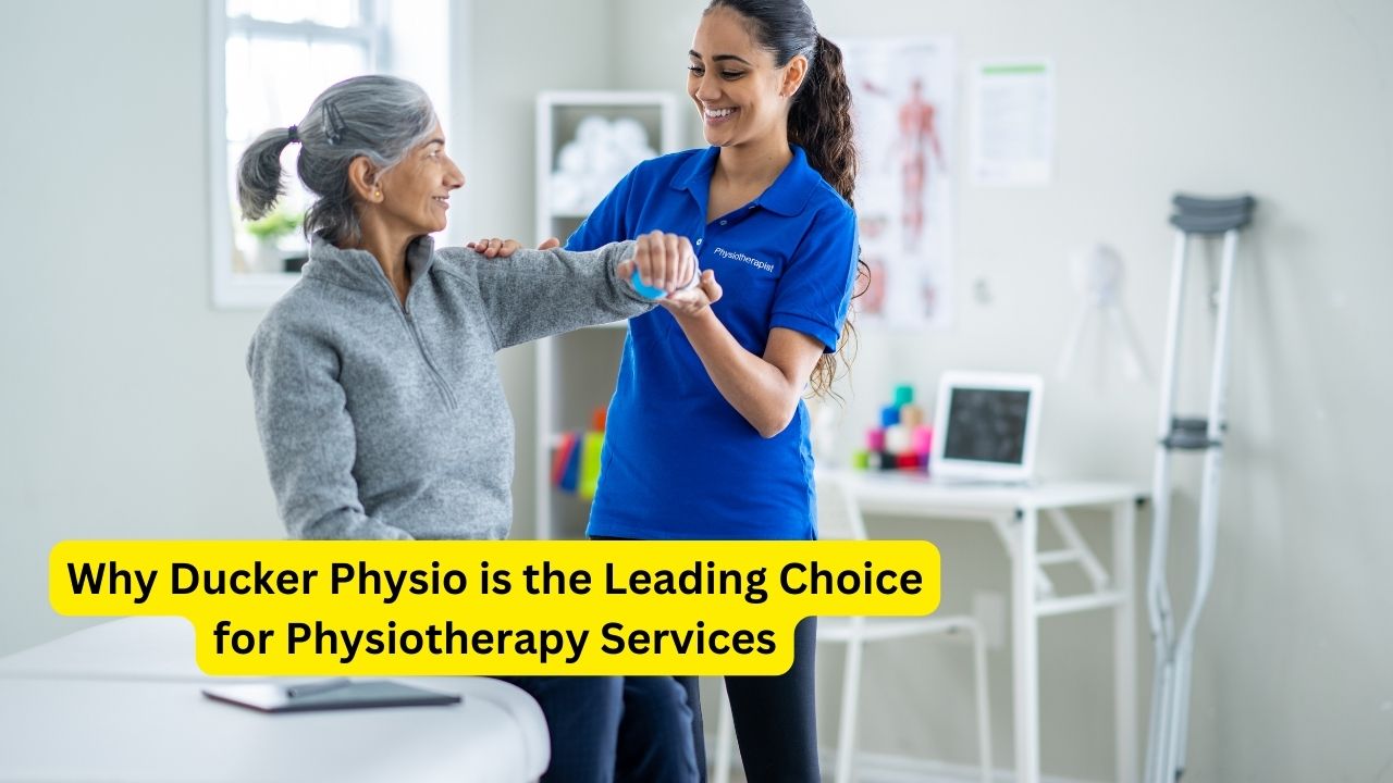 Why Ducker Physio is the Leading Choice for Physiotherapy Services
