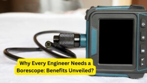 Why Every Engineer Needs a Borescope