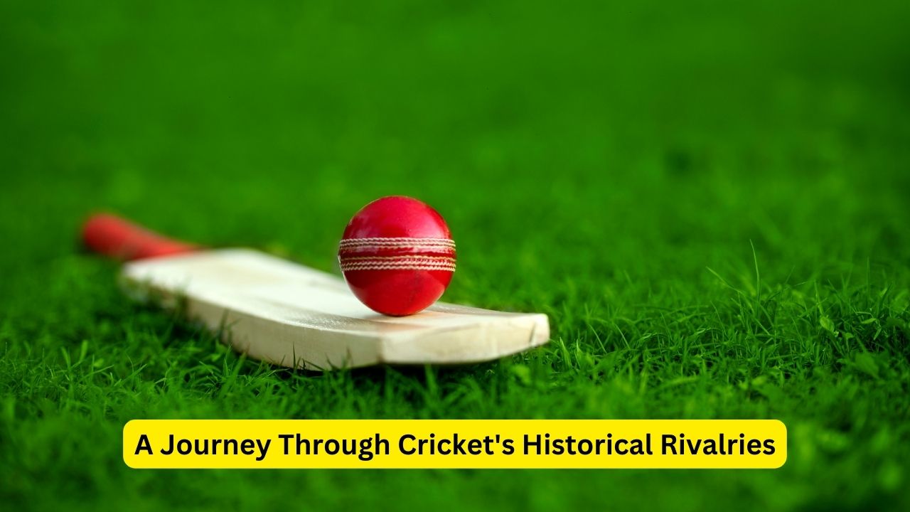 A Journey Through Cricket's Historical Rivalries
