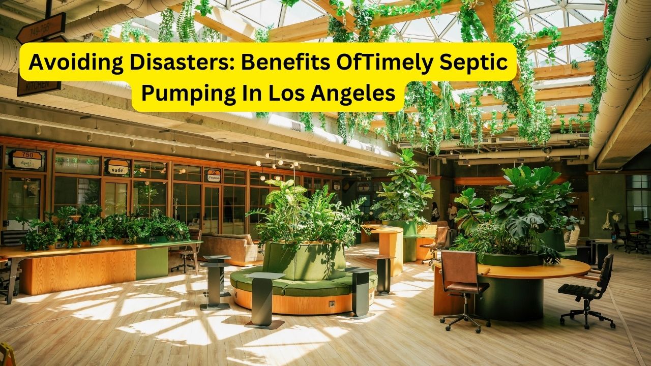 Avoiding Disasters: Benefits OfTimely Septic Pumping In Los Angeles