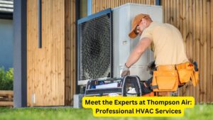 Meet the Experts at Thompson Air: Professional HVAC Services