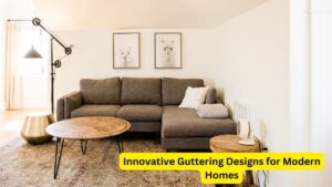 Innovative Guttering Designs for Modern Homes