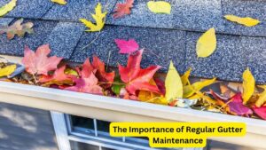 The Importance of Regular Gutter Maintenancev