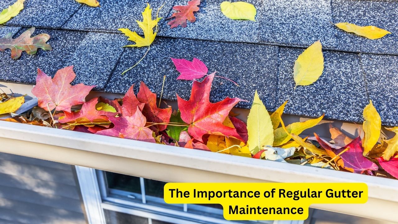The Importance of Regular Gutter Maintenancev