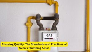 Ensuring Quality: The Standards and Practices of Sven's Plumbing & Gas