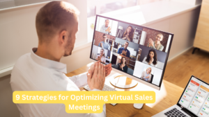 9 Strategies for Optimizing Virtual Sales Meetings