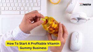 How To Start A Profitable Vitamin Gummy Business