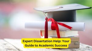 Expert Dissertation Help: Your Guide to Academic Success