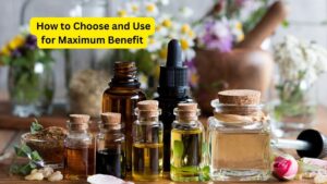 How to Choose and Use for Maximum Benefit