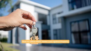 How to Utilize HDFC Home Loan against Property