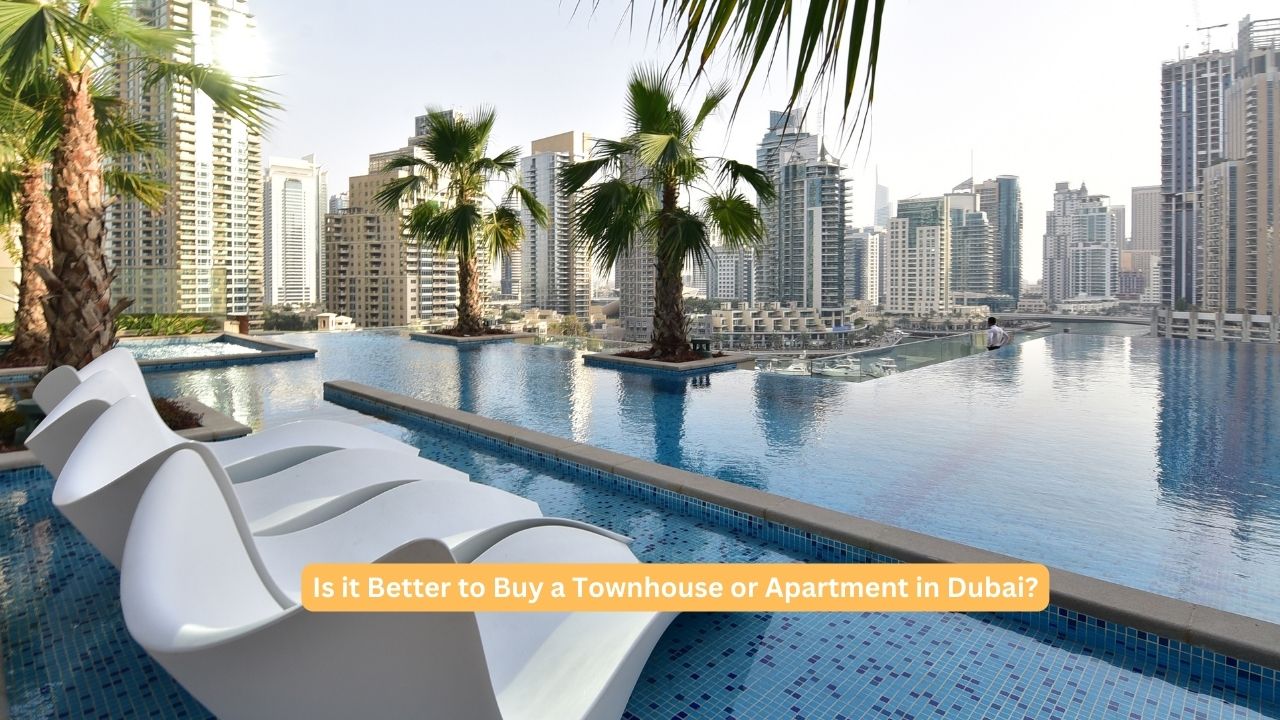 Is it Better to Buy a Townhouse or Apartment in Dubai?