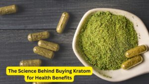 The Science Behind Buying Kratom for Health Benefits