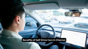 Benefits of Self Drive Cars in Chennai