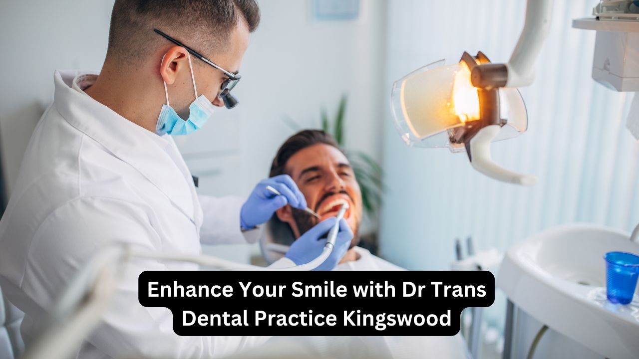 Enhance Your Smile with Dr Trans Dental Practice Kingswood