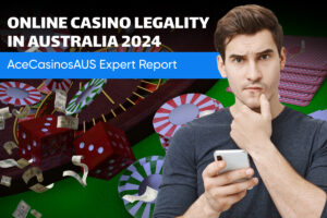Online Casino Legality in Australia 2024 - AceCasinosAUS Expert Report