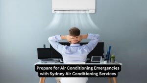 Prepare for Air Conditioning Emergencies with Sydney Air Conditioning Services