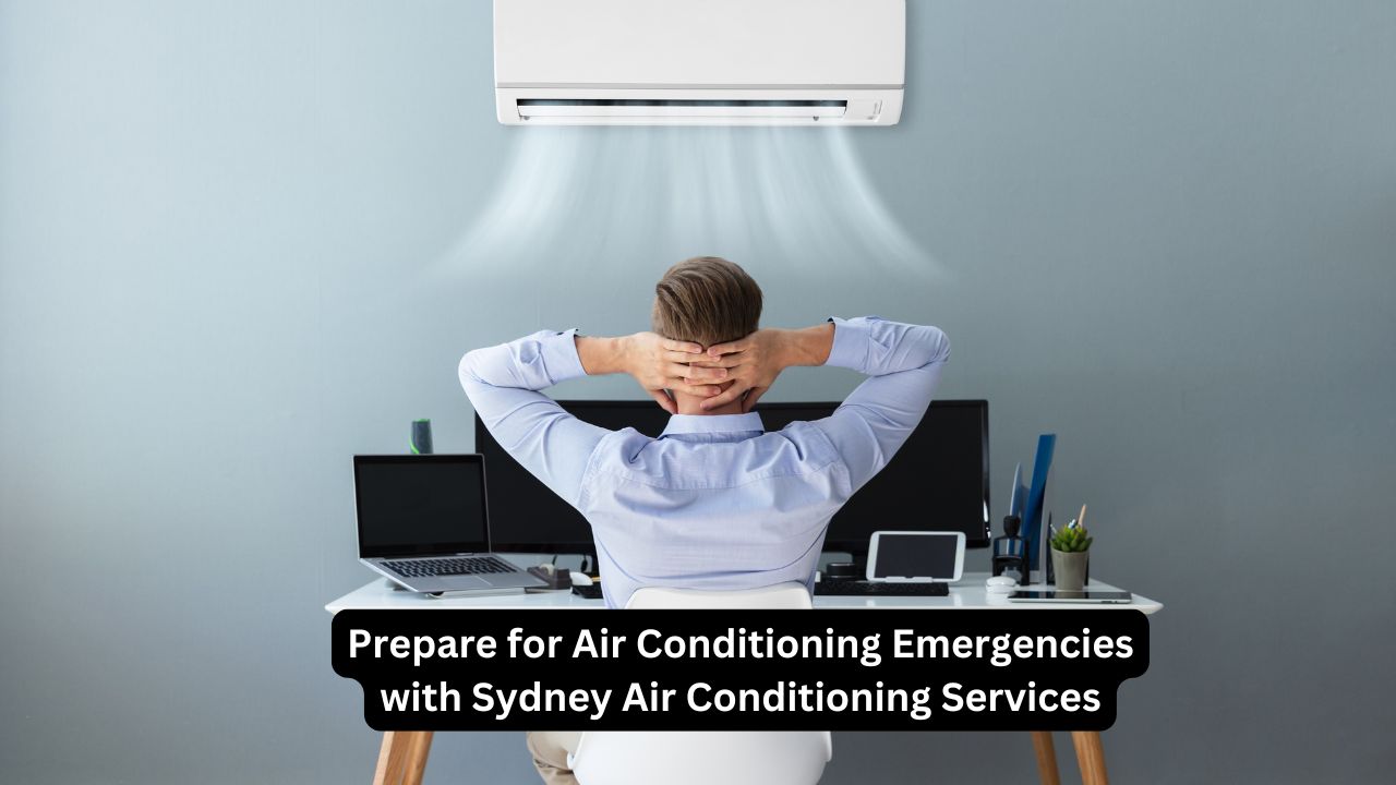 Prepare for Air Conditioning Emergencies with Sydney Air Conditioning Services