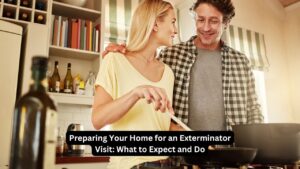 Preparing Your Home for an Exterminator Visit: What to Expect and Do