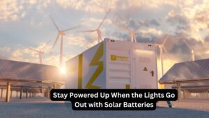 Stay Powered Up When the Lights Go Out with Solar Batteries