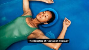 The Benefits of Floatation Therapy