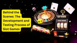 The Development and Testing Process of Slot Games