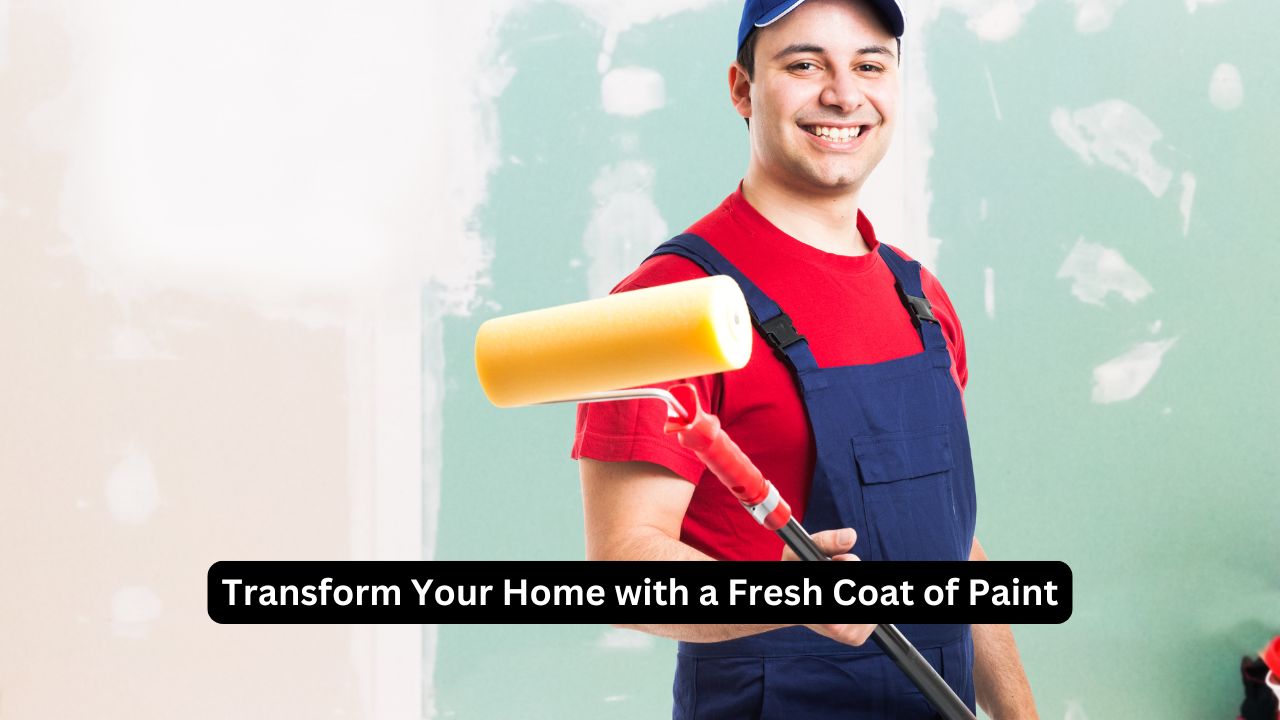 Transform Your Home with a Fresh Coat of Paint