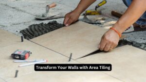 Transform Your Walls with Area Tiling