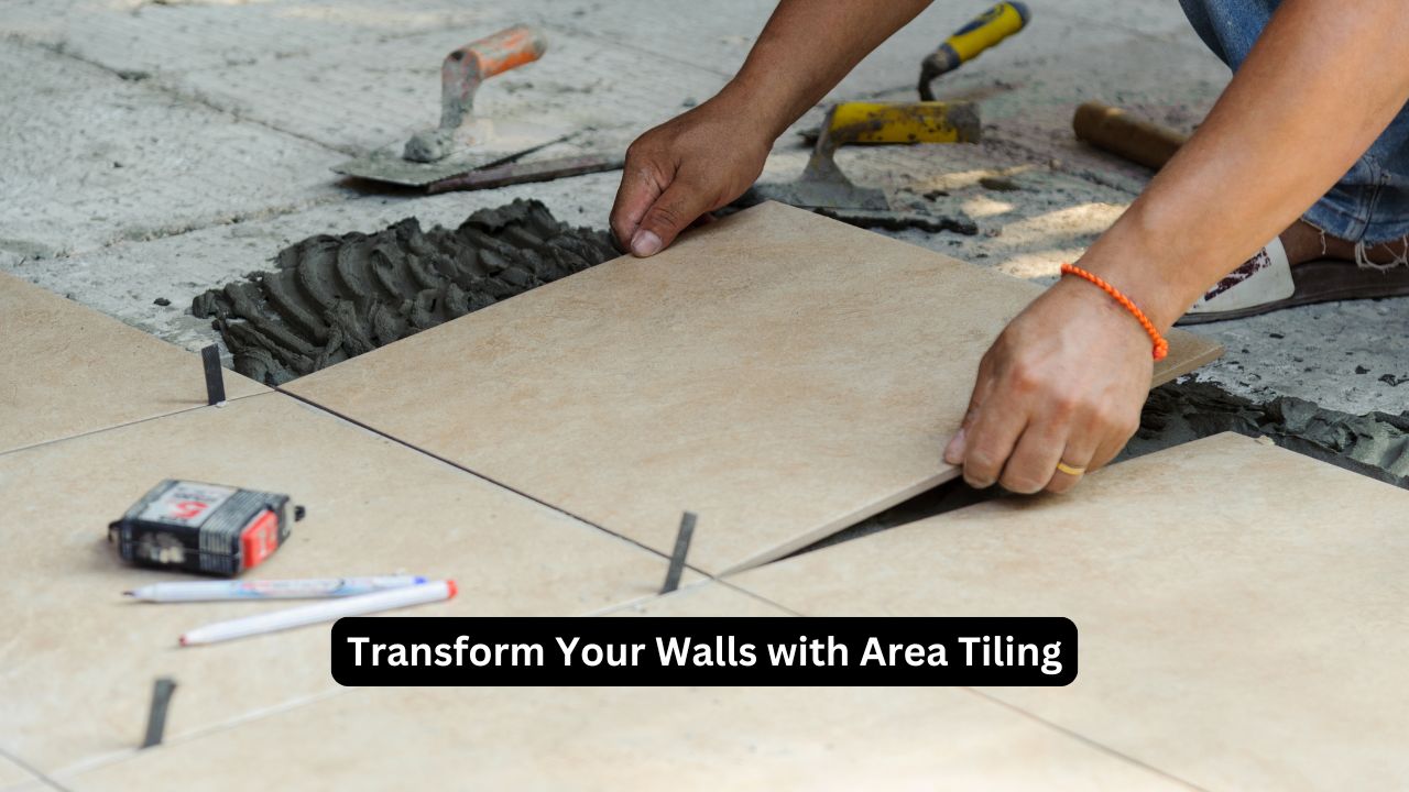 Transform Your Walls with Area Tiling