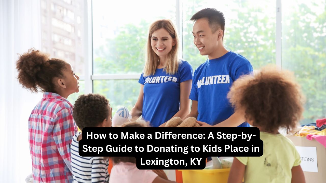 Donating to Kids Place in Lexington