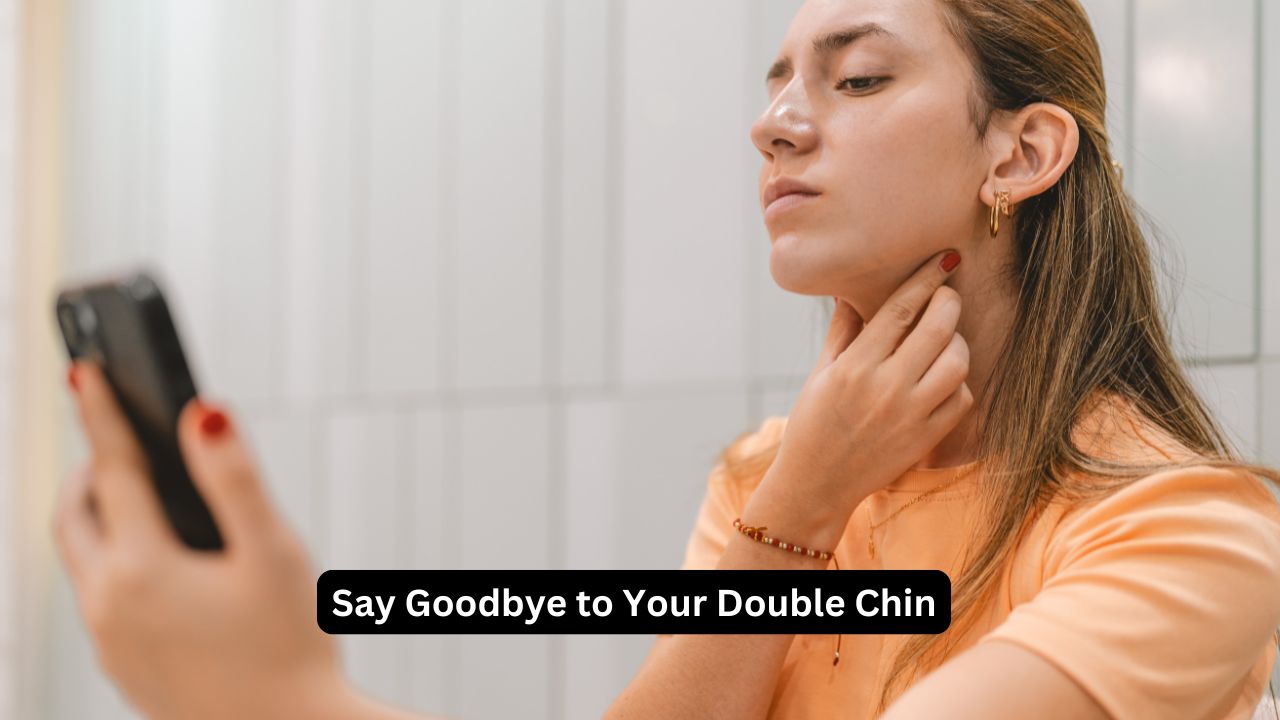 Say Goodbye to Your Double Chin