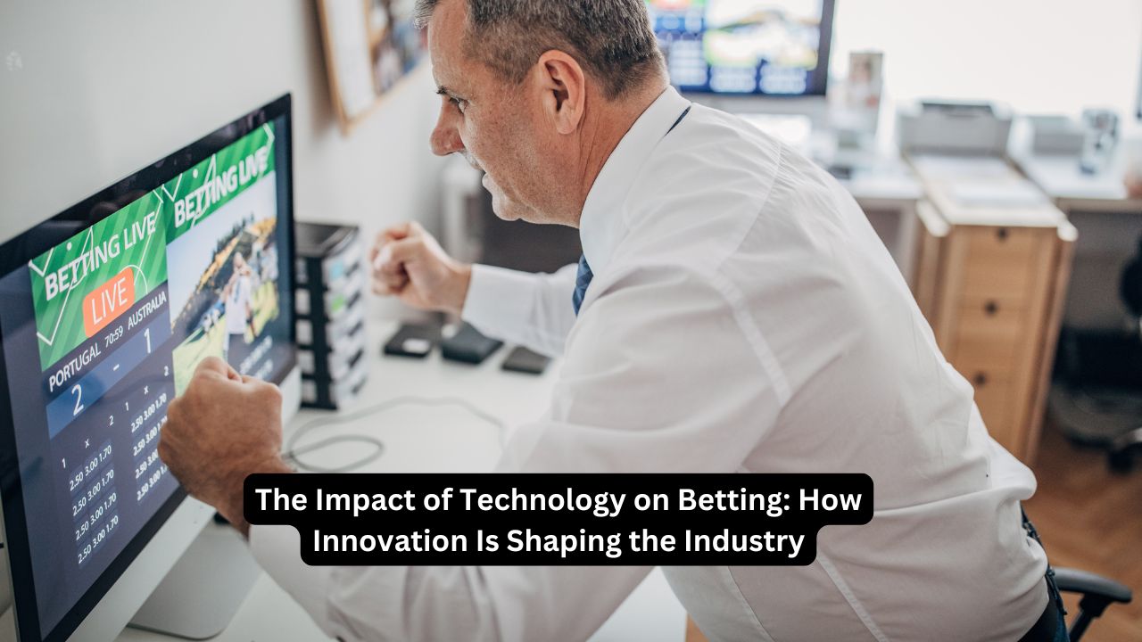 The Impact of Technology on Betting